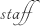 staff