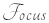 Focus